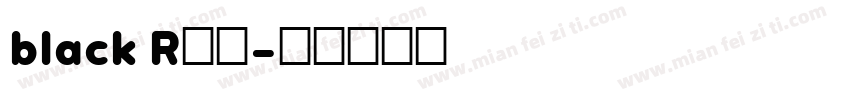 black R欧曼字体转换